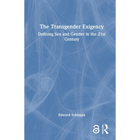 The Transgender Exigency: Defining Sex and Gender in the 21st Century, (Hardcover)