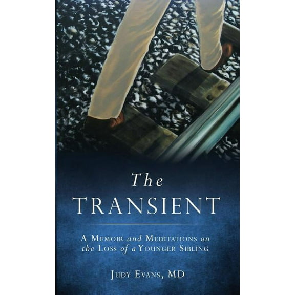 The Transient: A Memoir and Meditations on the Loss of a Younger Sibling, (Paperback)