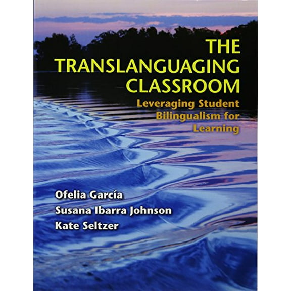 Pre-Owned The Translanguaging Classroom: Leveraging Student Bilingualism for Learning (Paperback) 1934000191 9781934000199