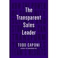 thumbnail image 1 of The Transparent Sales Leader: How the Power of Sincerity, Science &amp; Structure Can Transform Your Sales Team's R, (Hardcover), 1 of 1