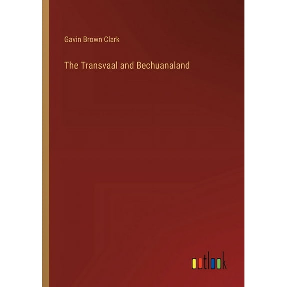 The Transvaal and Bechuanaland (Paperback)