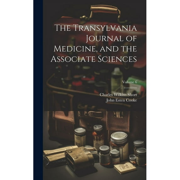 The Transylvania Journal of Medicine, and the Associate Sciences; Volume 6 (Hardcover)