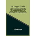 thumbnail image 1 of The Trapper'S Guide: A Manual Of Instructions For Capturing All Kinds Of Fur-Bearing Animals, And Curing Their Skins; Wi, (Paperback), 1 of 1