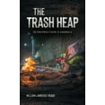thumbnail image 1 of The Trash Heap: The Destruction of America, (Paperback), 1 of 1