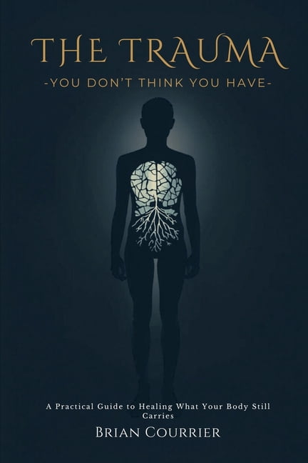 The Trauma You Don't Think You Have, (Paperback)