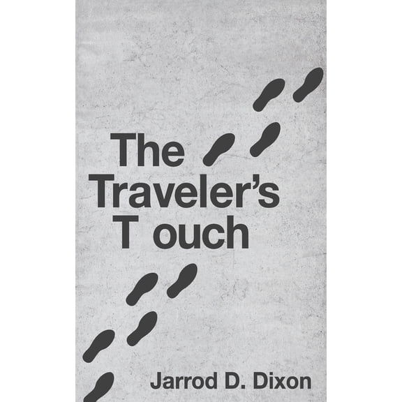 The Traveler's Touch: The Footsteps of a Good Person are Ordered by the Lord, (Paperback)