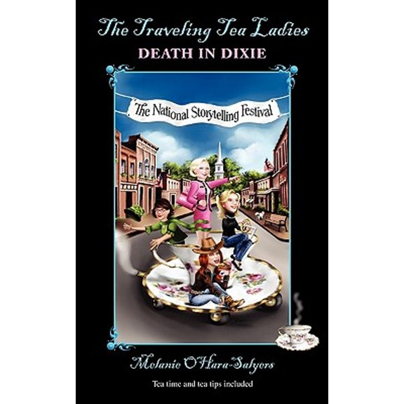 Pre-Owned The Traveling Tea Ladies: Death in Dixie (Paperback) 0983614504 9780983614500