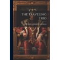 thumbnail image 1 of The Traveling Trio, (Paperback), 1 of 1