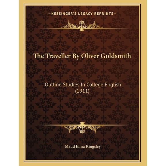 The Traveller By Oliver Goldsmith : Outline Studies In College English (1911) (Paperback)