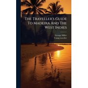 The Travellers Guide To Madeira And The West Indies, Hardcover