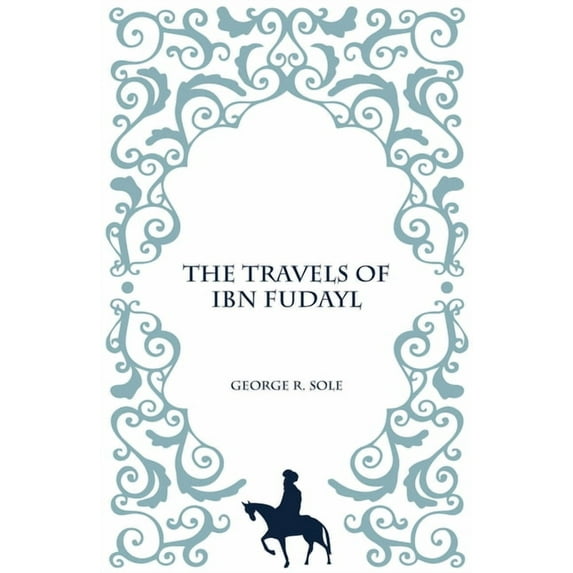 The Travels of IBN Fudayl (Paperback) by George R. Sole