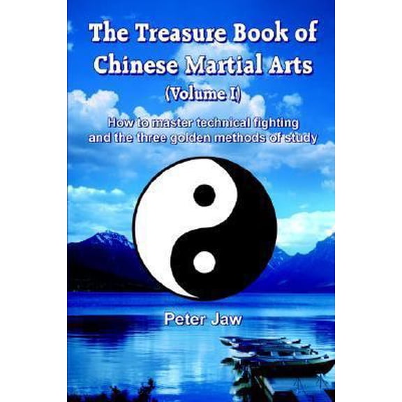 Pre-Owned The Treasure Book of Chinese Martial Arts (Volume I): How to master technical fighting and the three (Paperback) by Peter Jaw