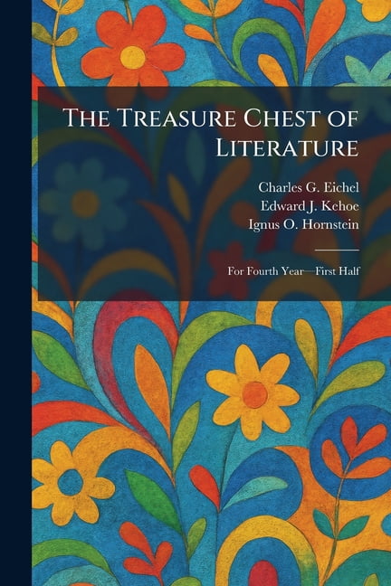 The Treasure Chest of Literature: For Fourth YearÃ¢"First Half, (Paperback)