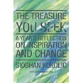 thumbnail image 1 of The Treasure You Seek: A Year's Reflection on Inspiration and Change, (Paperback), 1 of 1