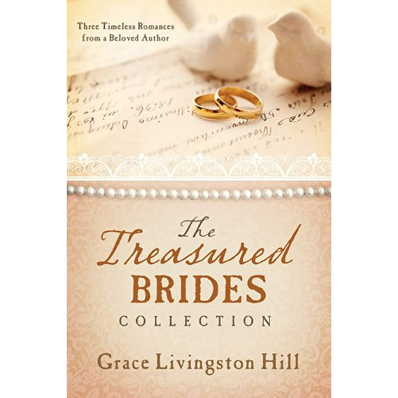 The Treasured Brides Collection: Three Timeless Romances from a Beloved Author (Paperback) by Grace Livingston Hill