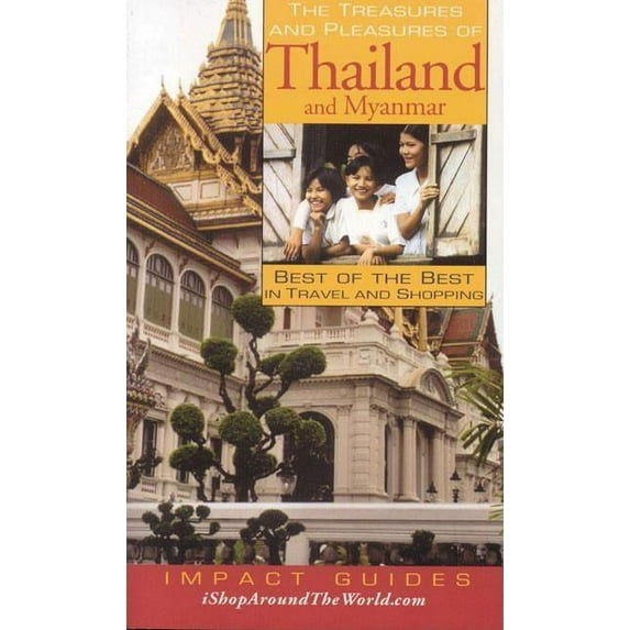 The Treasures and Pleasures of Thailand and Myanmar : Best of the Best in Travel and Shopping (Paperback)
