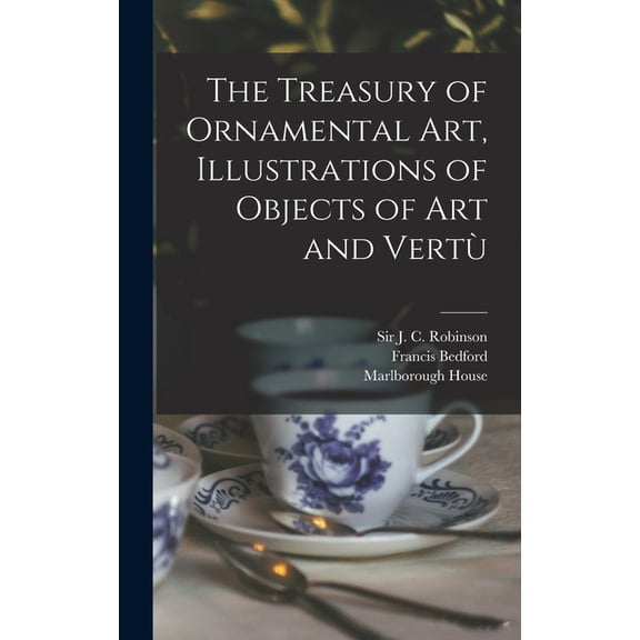 The Treasury of Ornamental Art, Illustrations of Objects of Art and Vertu (Hardcover)