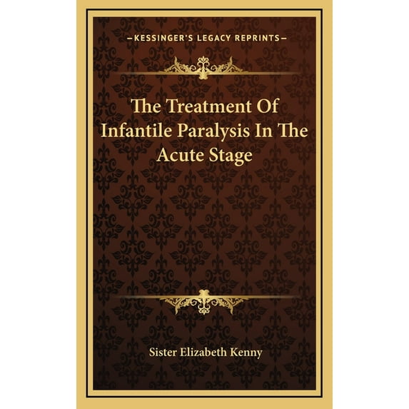 The Treatment Of Infantile Paralysis In The Acute Stage (Hardcover)