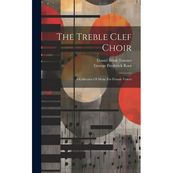The Treble Clef Choir : A Collection Of Music For Female Voices (Hardcover)
