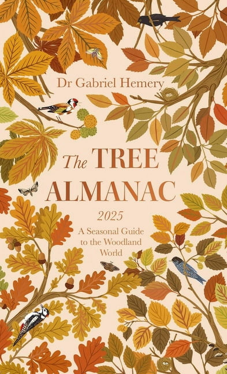 The Tree Almanac 2025: A Seasonal Guide to Understanding the Woodland ...