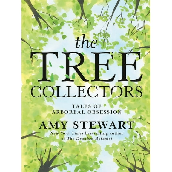 The Tree Collectors: Tales of Arboreal Obsession, (Hardcover)