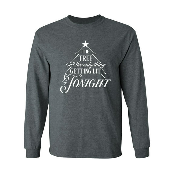 The Tree. . .Getting Lit Tonight Adult Long Sleeve T-shirt