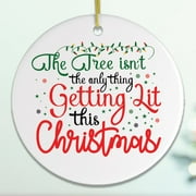 The Tree Isnt The Only Thing Getting Lit This Christmas Funny Ornament