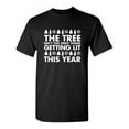 thumbnail image 1 of The Tree Isn't The Only Thing Getting Lit This Year Sarcastic Humor Graphic Novelty Funny Tall T Shirt, 1 of 1