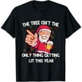 thumbnail image 1 of The Tree Isn't The Only Thing Getting Lit This Year T-Shirt, 1 of 3