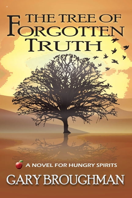 The Tree of Forgotten Truth : A Novel for Hungry Spirits (Paperback)