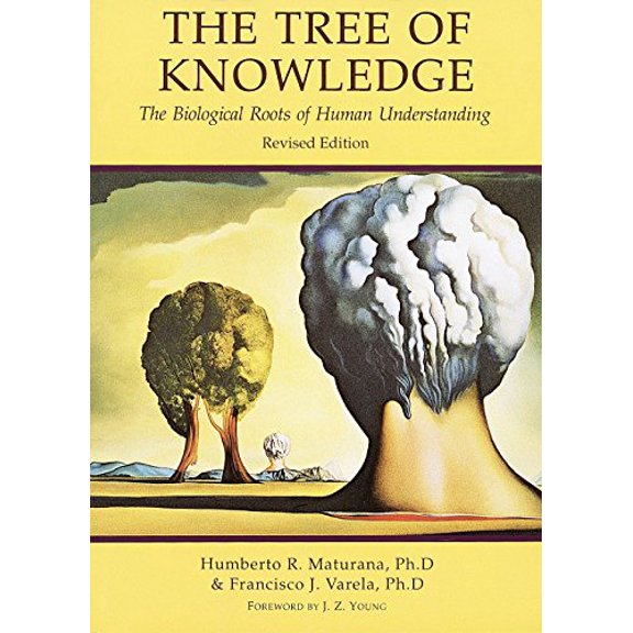 Pre-Owned Tree of Knowledge: The Biological Roots of Human Understanding (Paperback) 0877736421 9780877736424