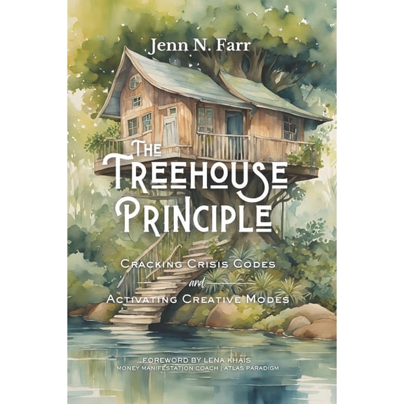 The Treehouse Principle: Cracking Crisis Codes and Activating Creative Modes, (Paperback)
