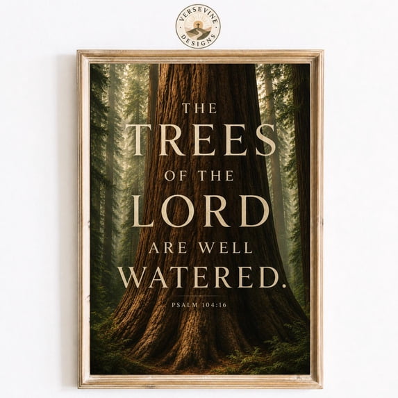 The Trees of the Lord Are Well Watered Wall Psalm 10416 Christian ...