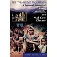 thumbnail image 1 of The Trembling Mountain : A Personal Account of Kuru, Cannibals, and Mad Cow Disease (Paperback), 1 of 1
