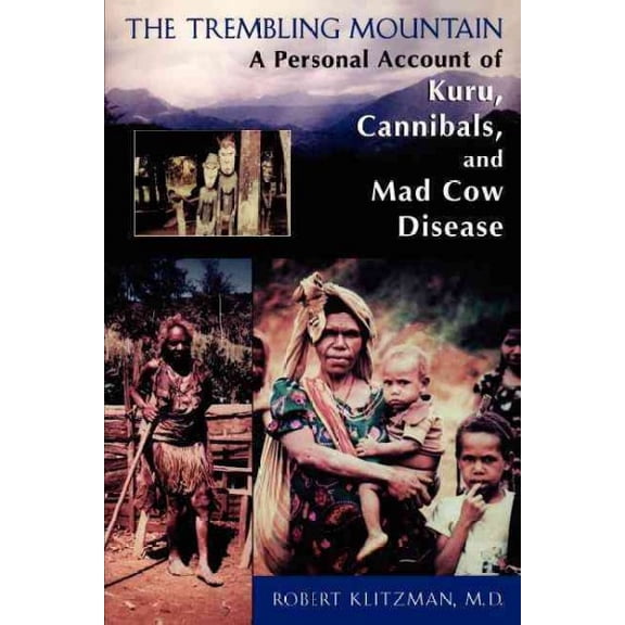 Pre-Owned The Trembling Mountain : A Personal Account of Kuru, Cannibals, and Mad Cow Disease (Paperback)