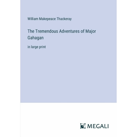 The Tremendous Adventures of Major Gahagan (Paperback)