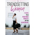 thumbnail image 1 of The Trendsetting Woman: 7 Steps To A Redefined Identity After Heartbreak, (Paperback), 1 of 1