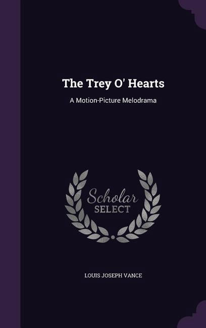 The Trey O Hearts: A Motion-Picture Melodrama Hardcover 1357066163 9781357066161 Louis Joseph Vance