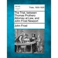 thumbnail image 1 of The Trial, Between Thomas Prothero Attorney at Law, and John Frost Newport (Paperback), 1 of 1