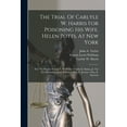 thumbnail image 1 of The Trial Of Carlyle W. Harris For Poisoning His Wife, Helen Potts, At New York, (Paperback), 1 of 1