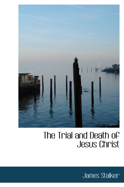 The Trial and Death of Jesus Christ (Hardcover)