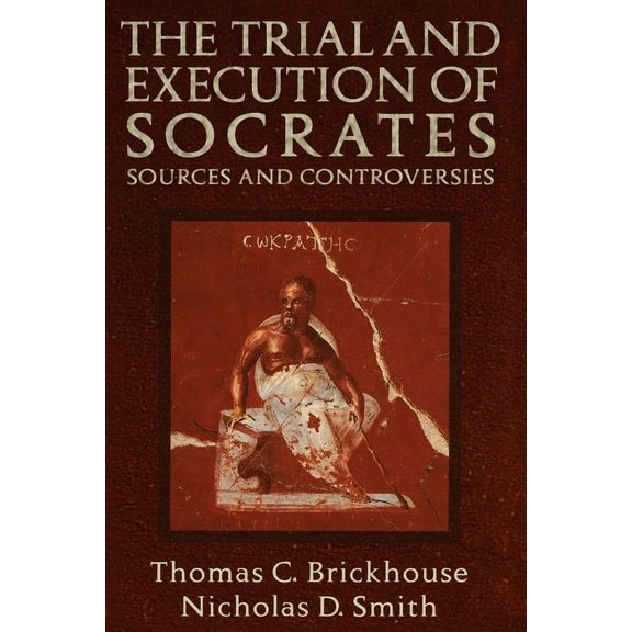 The Trial and Execution of Socrates: Sources and Controversies, (Paperback)