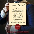 thumbnail image 1 of Pre-Owned The Trial and Execution of the Traitor George Washington (Audiobook), 1 of 1