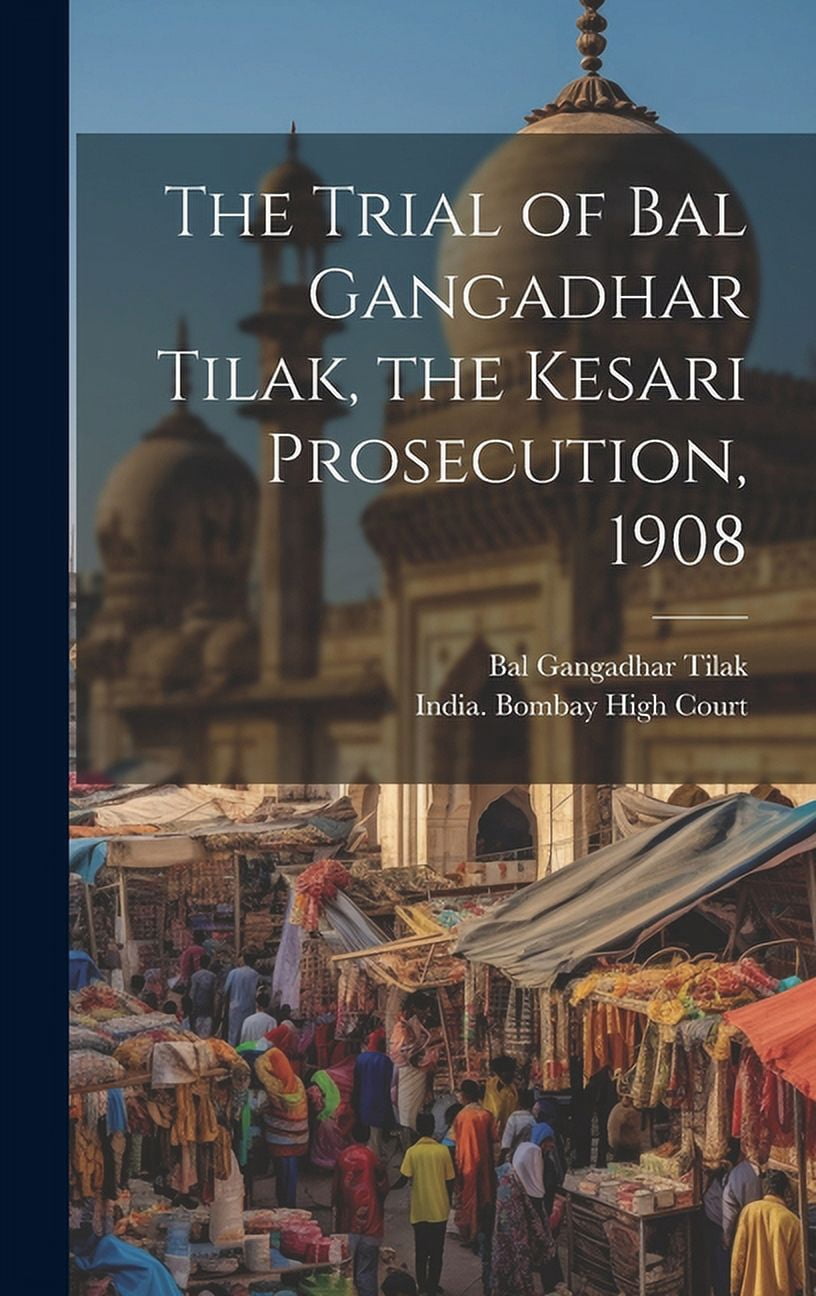 The Trial Of Bal Gangadhar Tilak The Kesari Prosecution 1908 the-trial-of-bal-gangadhar-tilak-the-kesari-prosecution-1908