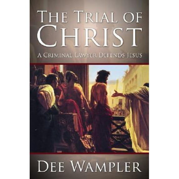 Pre-Owned The Trial of Christ: A Twenty-First Century Lawyer Defends Jesus (Hardcover) 1579211852 9781579211851