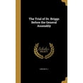 thumbnail image 1 of The Trial of Dr. Briggs Before the General Assembly Hardcover 1371484554 9781371484552 Laidlaw, R J, 1 of 1