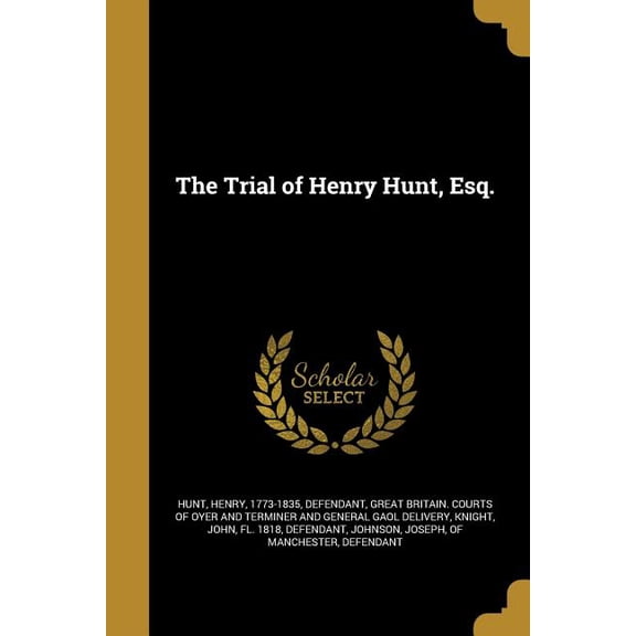 The Trial of Henry Hunt, Esq. (Paperback)