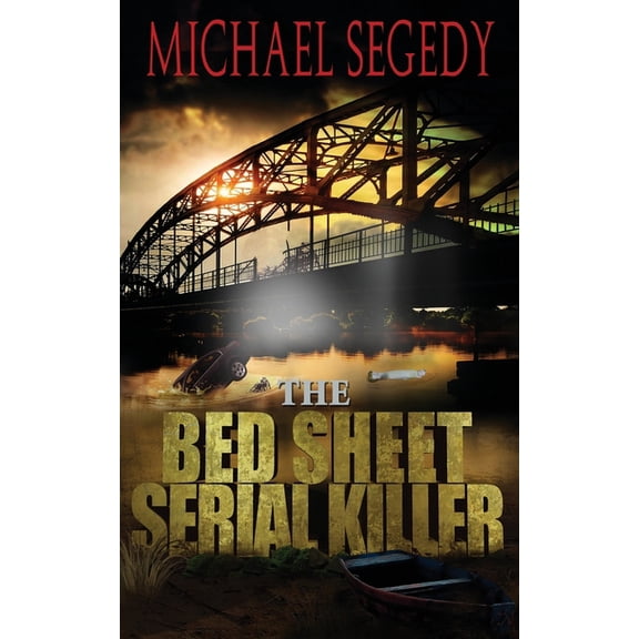 The Trials and Travails of Special FBI Agent Richard Clark: The Bed Sheet Serial Killer (Series #3) (Paperback)
