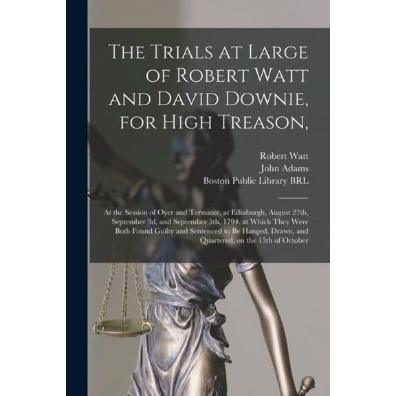 The Trials at Large of Robert Watt and David Downie, for High Treason,, (Paperback)