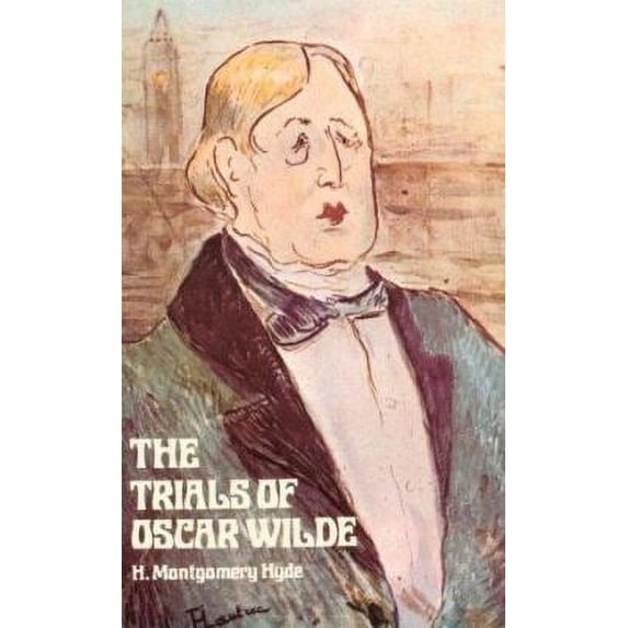Pre-Owned The Trials of Oscar Wilde (Paperback) 048620216X 9780486202167